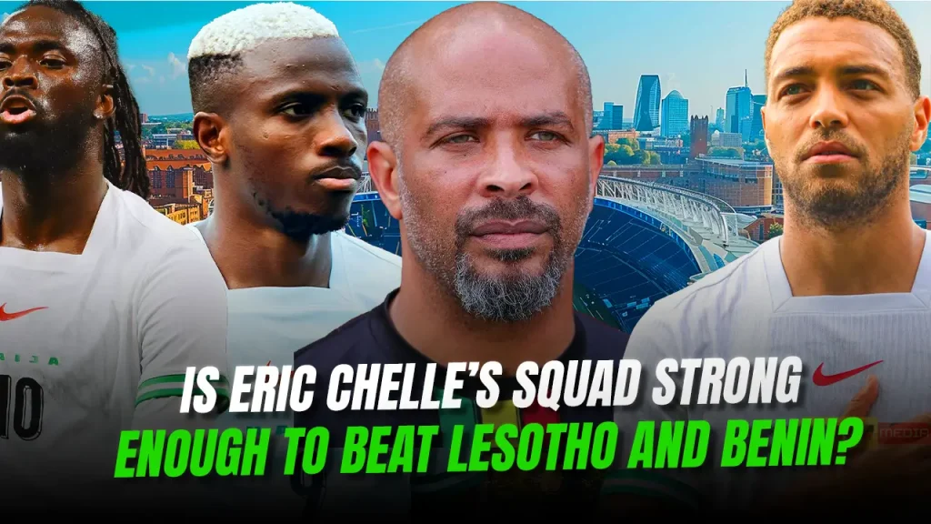 Is Eric Chelles 23 Man Squad Good Enough To Beat Lesotho And Benin Republic